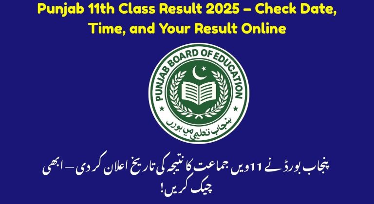 Punjab 11th Class Result 2025 – Check Date, Time, and Your Result Online