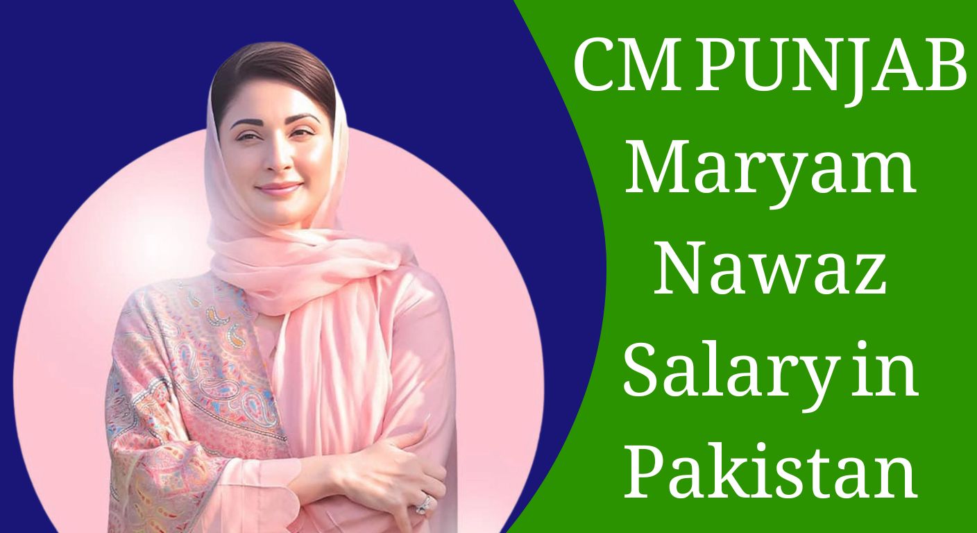 CM Maryan Nawaz Salary in Pakistan 2025